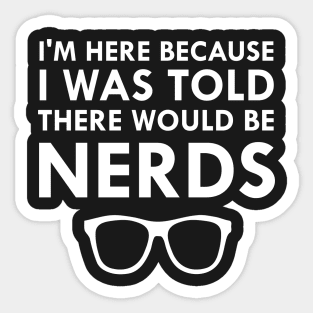 I Was Told There Would Be Nerds Geek Glasses Sticker